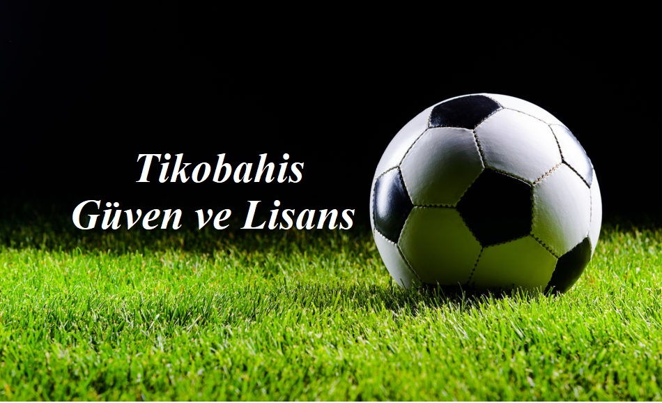 Tikobahis Güven ve Lisans