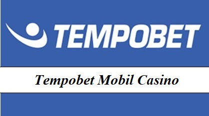 Tempobet Mobil Casino