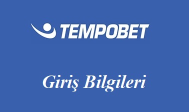 Tempobet Giriş Bilgileri