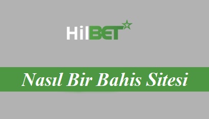 Hilbet Nasıl Bir Bahis Sitesi