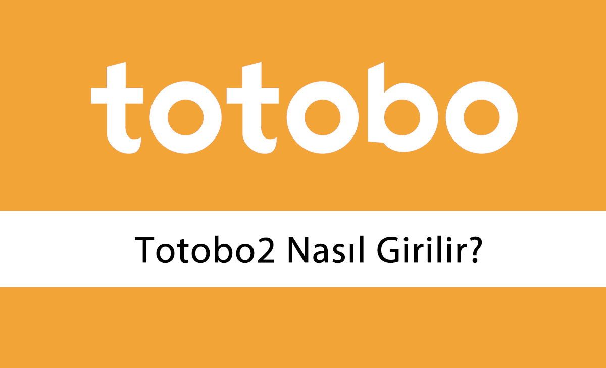 totobo2nasılgirilir