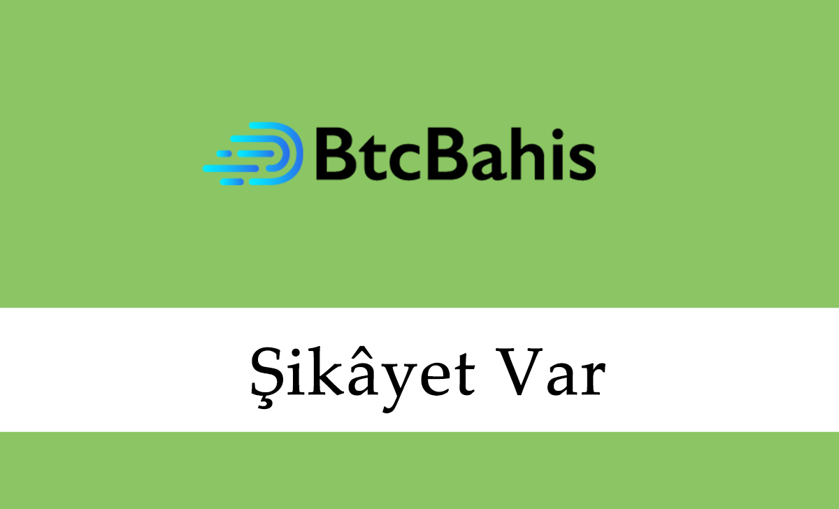 Btcbahis Şikâyet Var