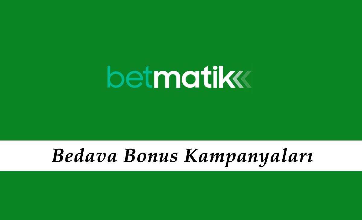 Betmatik Bedava Bonus Kampanyaları