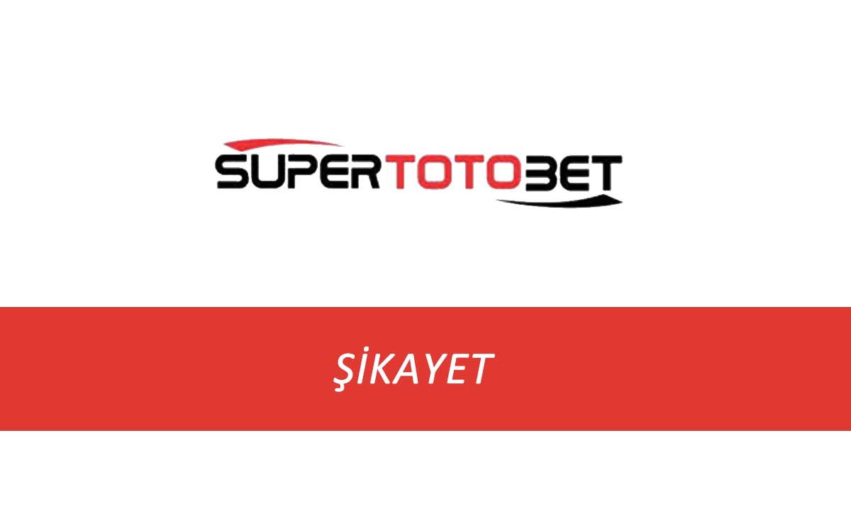 Süpertotobet Şikayet