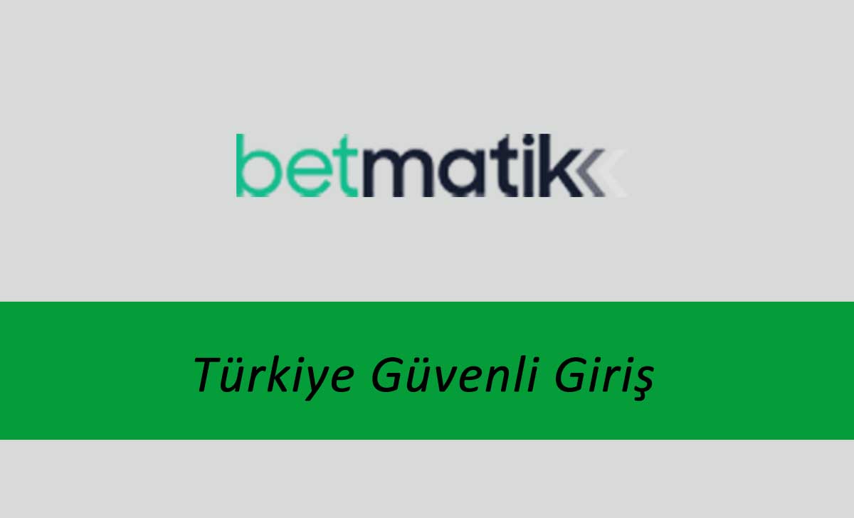 Betmatik Türkiye Güvenli Giriş