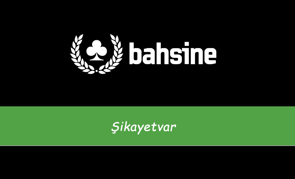 Bahsine Şikayetvar