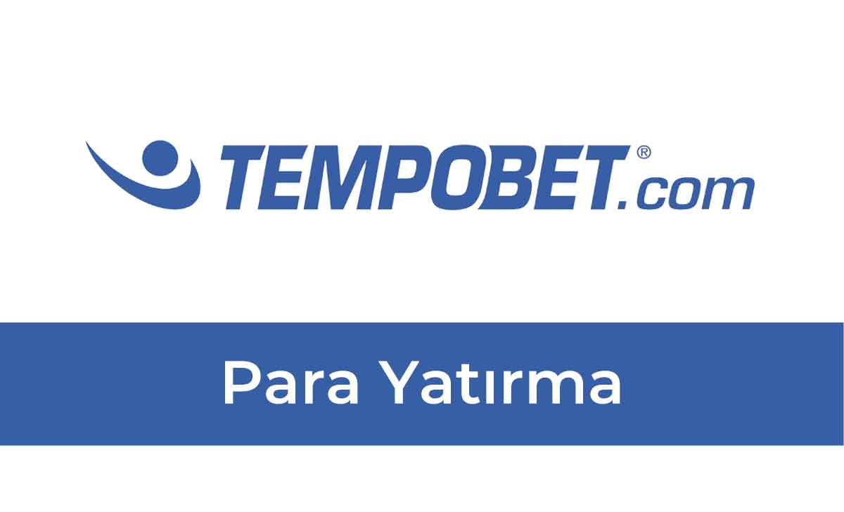 Tempobet Para Yatırma