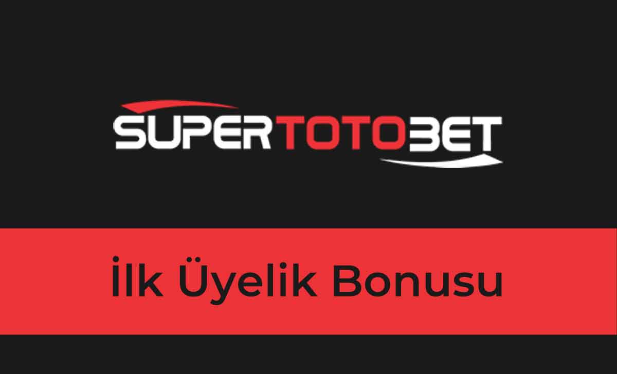 Süpertotobet İlk Üyelik Bonusu