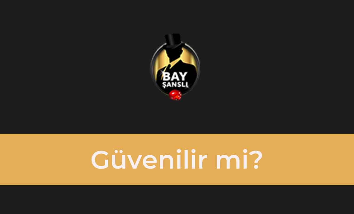 BayŞanslı Güvenilir Mi