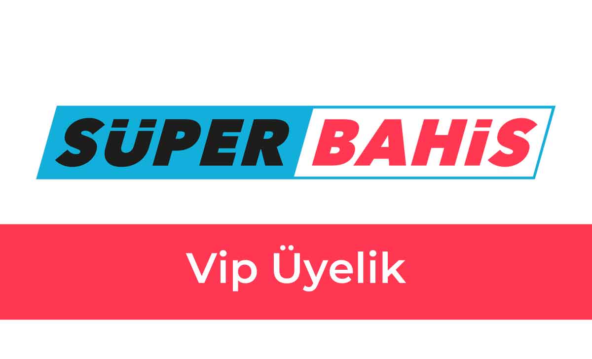 Süperbahis Vip Üyelik