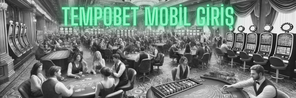 Tempobet Mobil Giriş